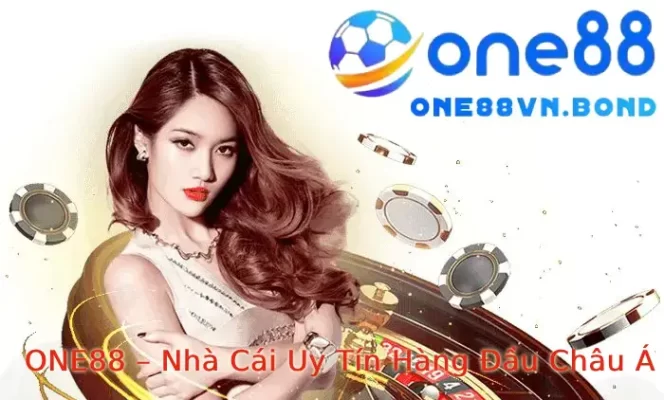 ONE88 Nhà Cái Uy Tín Hàng Đầu Châu Á